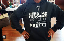 Load image into Gallery viewer, Black hoodie with Feed Me Perogies and Tell Me I&#39;m Pretty on the front
